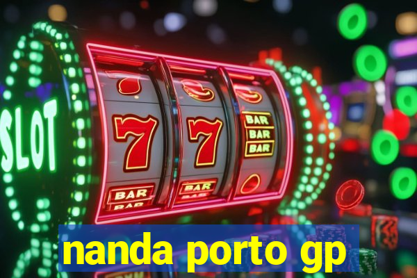 nanda porto gp